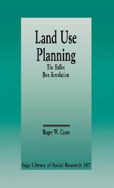 Land Use Planning: The Ballot Box Revolution by Roger W. Caves
