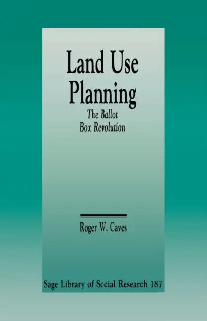 Land Use Planning: The Ballot Box Revolution by Roger W. Caves