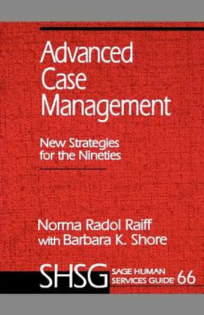 Advanced Case Management: New Strategies for the Nineties by Norma Radol Raiff