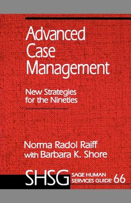 Advanced Case Management: New Strategies for the Nineties by Norma Radol Raiff