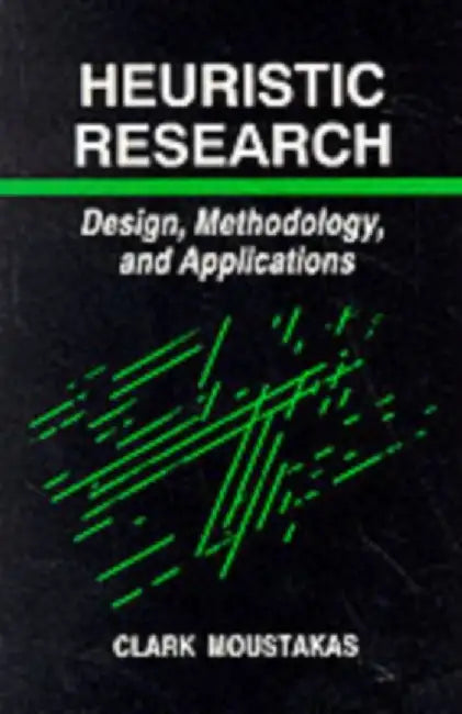 Heuristic Research: Design, Methodology, and Applications by Clark Moustakas