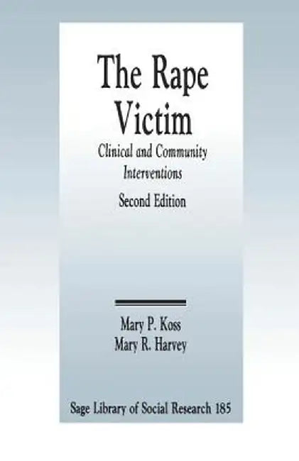 The Rape Victim: Clinical and Community Interventions by Mary P. Koss