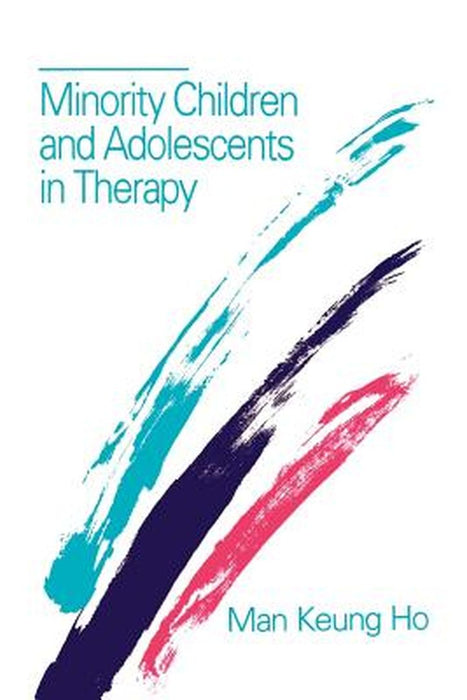 Minority Children and Adolescents in Therapy by Ho Man Keung