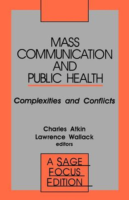 Mass Communication and Public Health: Complexities and Conflicts by Charles K. Atkin