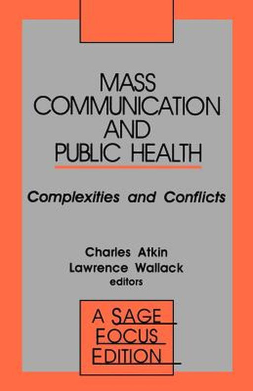 Mass Communication and Public Health: Complexities and Conflicts by Charles K. Atkin
