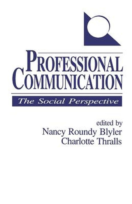 Professional Communication: The Social Perspective by Nancy Roundy Blyler