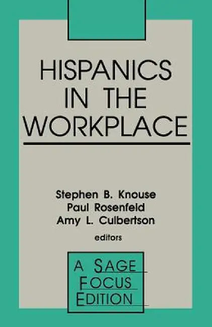 Hispanics in the Workplace by Paul Rosenfeld