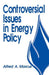 Controversial Issues in Energy Policy by Alfred A. Marcus