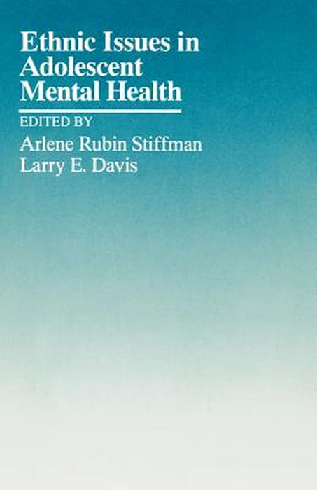 Ethnic Issues in Adolescent Mental Health by Arlene Rubin Stiffman