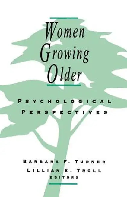 Women Growing Older: Psychological Perspectives by Barbara Formaniak Turner