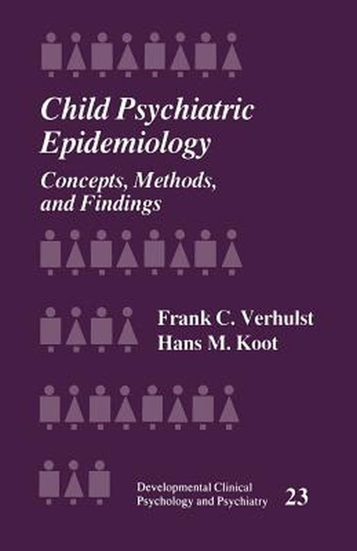 Child Psychiatric Epidemiology: Concepts, Methods and Findings by Frank C. Verhulst