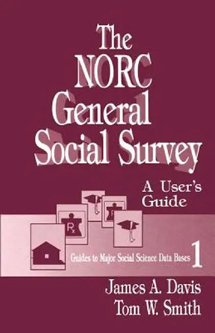The Norc General Social Survey: A User's Guide by James Allan Davis