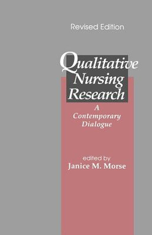 Qualitative Nursing Research: A Contemporary Dialogue by Janice M. Morse