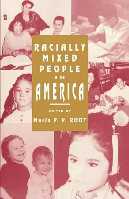 Racially Mixed People in America by Maria P. P. Root