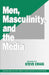 Men, Masculinity and the Media by Steve Craig
