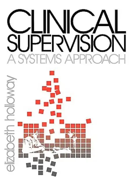Clinical Supervision: A Systems Approach by Elizabeth Holloway