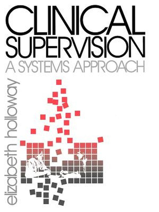 Clinical Supervision: A Systems Approach by Elizabeth Holloway