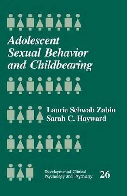 Adolescent Sexual Behavior and Childbearing by Laurie Schwab Zabin