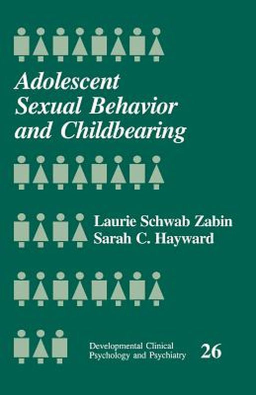 Adolescent Sexual Behavior and Childbearing by Laurie Schwab Zabin