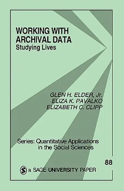 Working with Archival Data: Studying Lives by Glen H., Jr. Elder