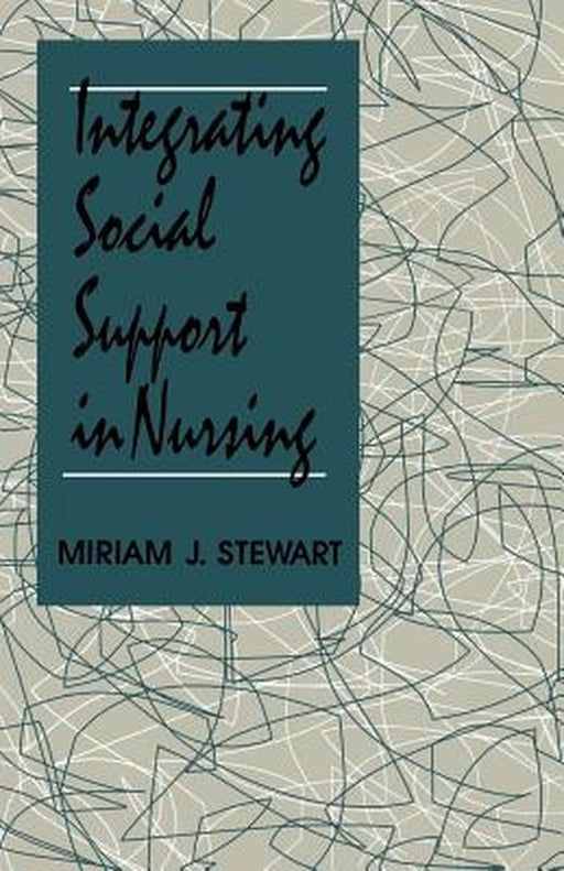 Integrating Social Support in Nursing by Miriam Stewart