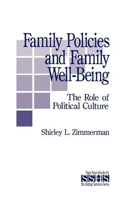 Family Policies and Family Well-Being: The Role of Political Culture by Shirley L. Zimmerman