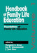Handbook of Family Life Education: Foundations of Family Life Education by Margaret E. Arcus