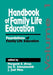 Handbook of Family Life Education: Foundations of Family Life Education by Margaret E. Arcus