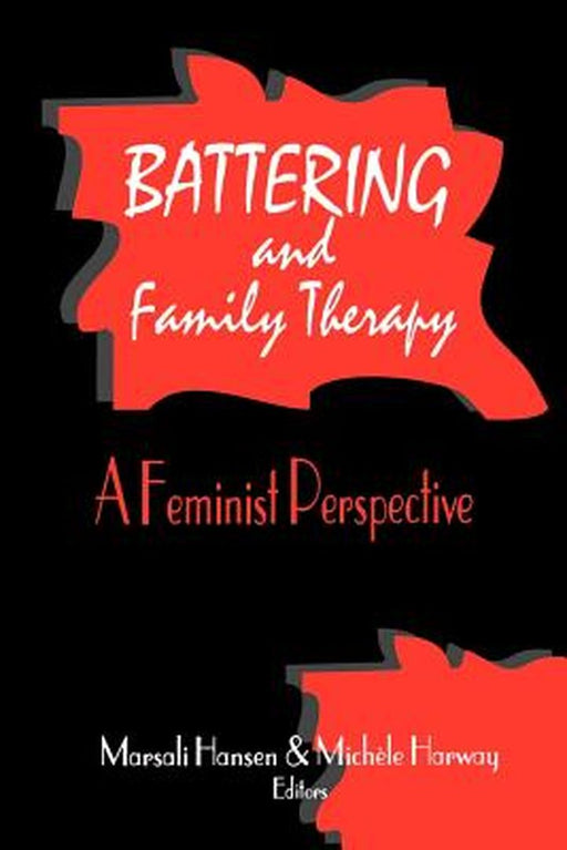 Battering and Family Therapy: A Feminist Perspective by Marsali Hansen