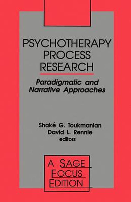 Psychotherapy Process Research: Paradigmatic and Narrative Approaches by Shake G. Toukmanian