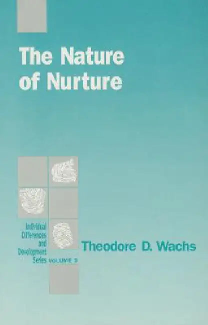The Nature of Nurture by Theodore D. Wachs