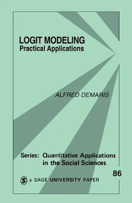 Logit Modeling: Practical Applications by Alfred Demaris