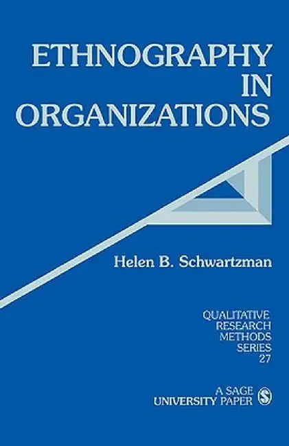 Ethnography in Organizations by Helen B. Schwartzman