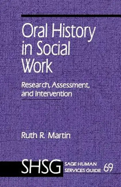 Oral History in Social Work: Research, Assessment, and Intervention by Ruth R. Martin