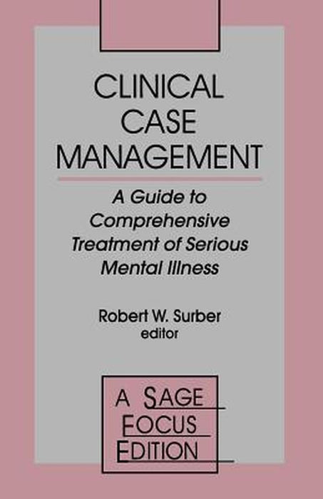 Clinical Case Management: A Guide to Comprehensive Treatment of Serious Mental Illness by Robert W. Surber