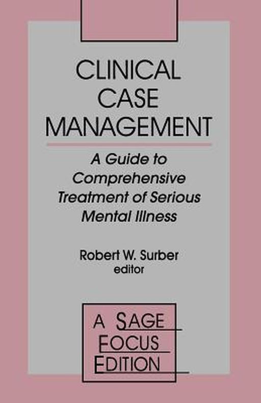 Clinical Case Management: A Guide to Comprehensive Treatment of Serious Mental Illness by Robert W. Surber
