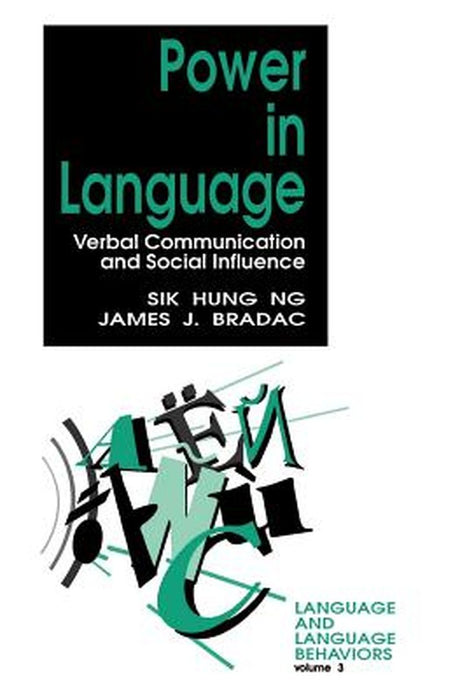 Power in Language: Verbal Communication and Social Influence by Sik Hung Ng