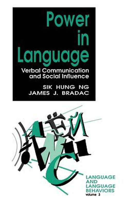 Power in Language: Verbal Communication and Social Influence by Sik Hung Ng