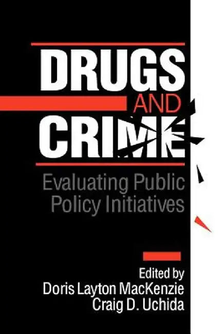 Drugs and Crime: Evaluating Public Policy Initiatives by Doris Layton MacKenzie