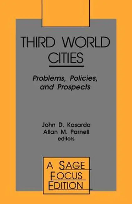 Third World Cities: Problems, Policies and Prospects by John D. Kasarda