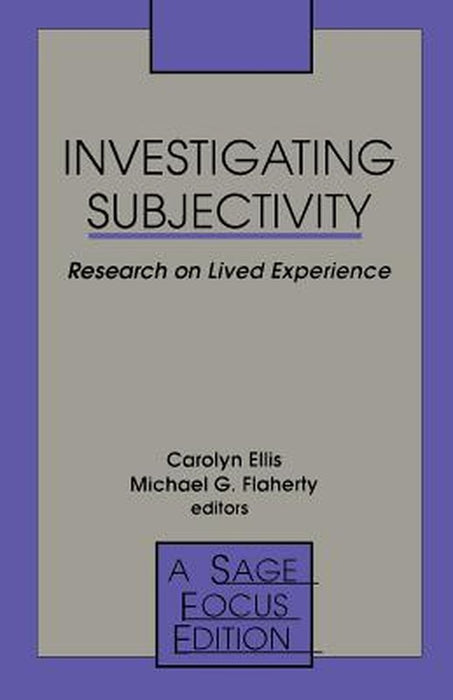 Investigating Subjectivity: Research on Lived Experience by Carolyn Ellis