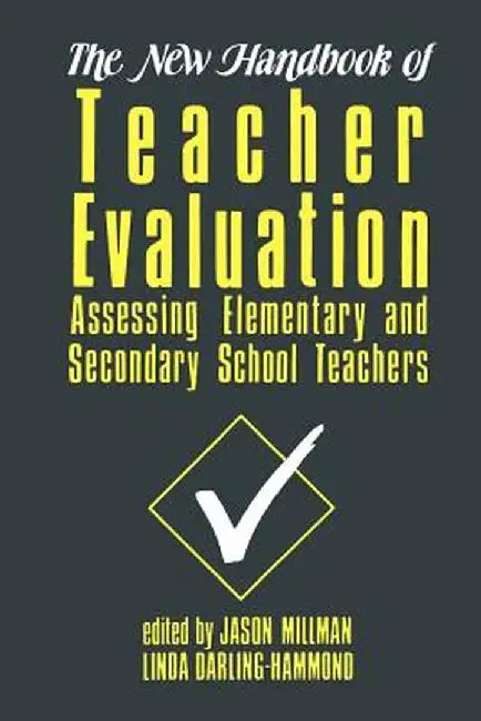 The New Handbook of Teacher Evaluation: Assessing Elementary and Secondary School Teachers by Jason Millman