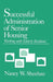 Successful Administration of Senior Housing: Working with Elderly Residents by Nancy W. Sheehan