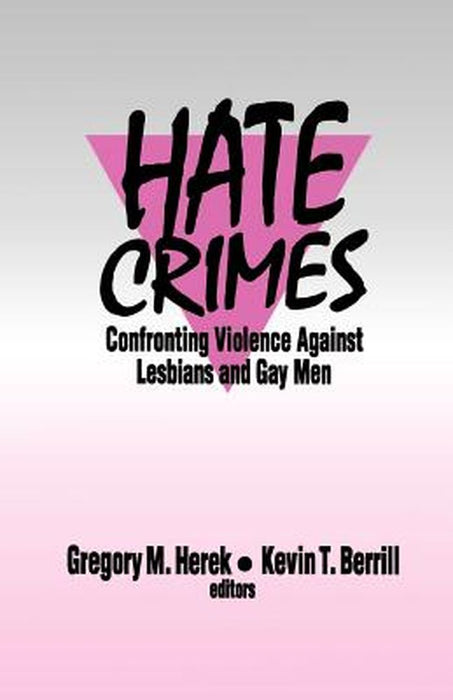 Hate Crimes: Confronting Violence Against Lesbians and Gay Men by Gregory M. Herek