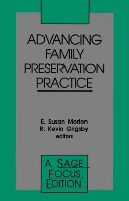 Advancing Family Preservation Practice by E. Susan Morton, R. Kevin Grigsby