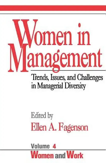 Women in Management: Trends, Issues, and Challenges in Managerial Diversity by Ellen A. Fagenson