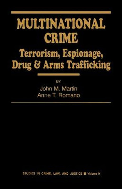 Multinational Crime: Terrorism, Espionage, Drug and Arms Trafficking by John M. Martin