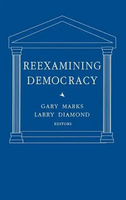 Reexamining Democracy: Essays in Honor of Seymour Martin Lipset by Larry Diamond