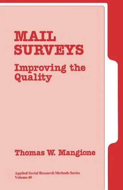 Mail Surveys: Improving the Quality by Thomas W. Mangione