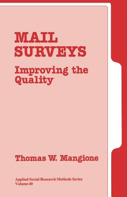 Mail Surveys: Improving the Quality by Thomas W. Mangione